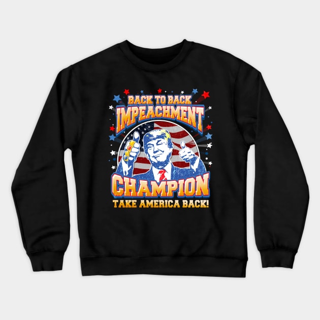 Back to Back Impeachment Champ Trump 2024 Crewneck Sweatshirt by WestKnightTees